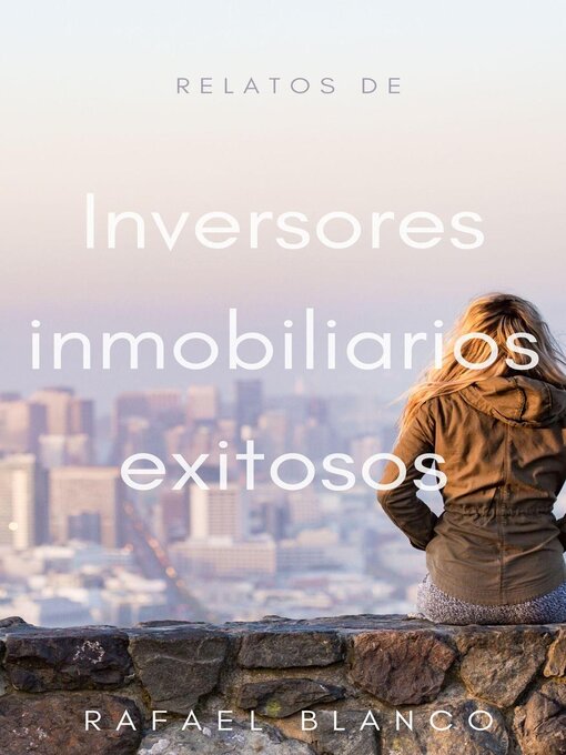 Title details for Relatos de inversores inmobiliarios exitosos by Rafael Blanco - Available
